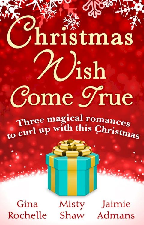 Christmas Wish Come True: All I Want For Christmas / Dreaming of a White Wedding / Christmas Every Day(Kobo/電子書)