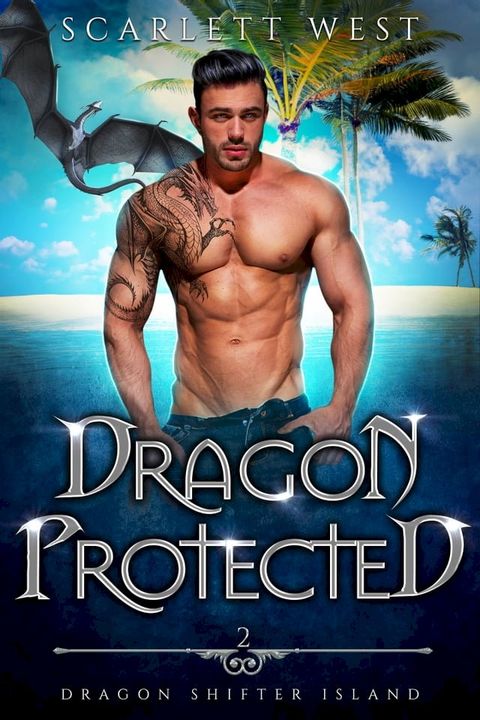 Dragon Protected (Dragon Shifter Island Book 2)(Kobo/電子書)