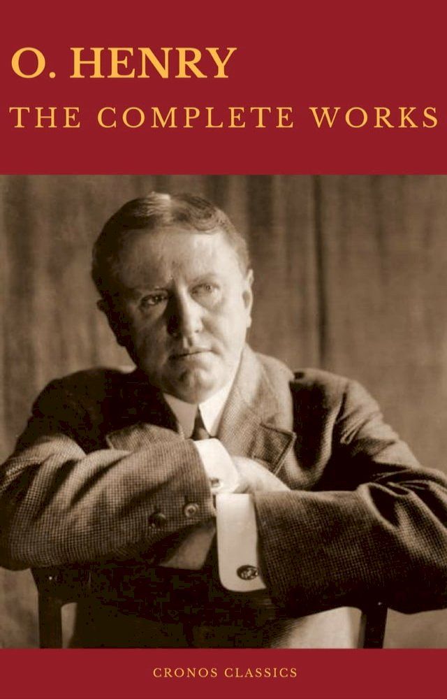  The Complete Works of O. Henry: Short Stories, Poems and Letters (Best Navigation, Active TOC) (Cronos Classics)(Kobo/電子書)