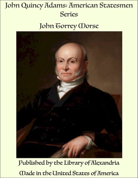 John Quincy Adams: American Statesmen Series(Kobo/電子書)