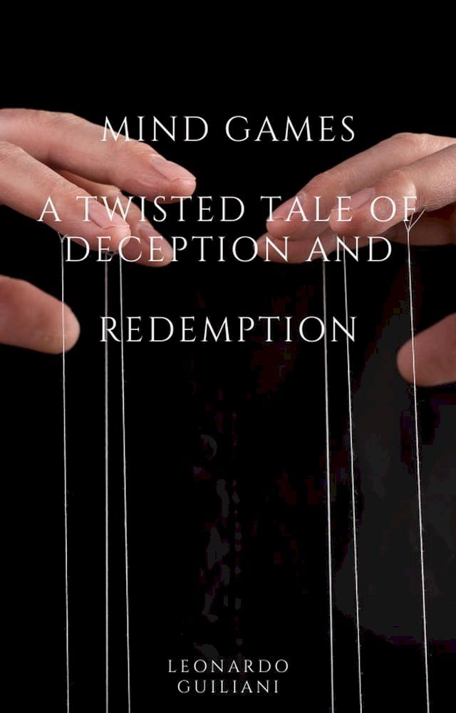  Mind Games A Twisted Tale of Deception and Redemption(Kobo/電子書)