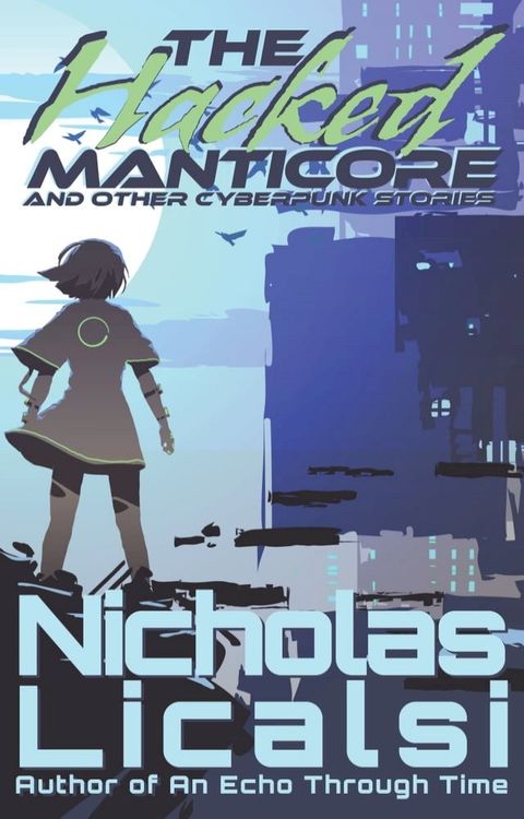 The Hacked Manticore and Other Cyberpunk Stories(Kobo/電子書)