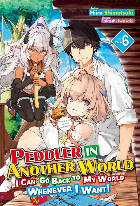 Peddler in Another World: I Can Go Back to My World Whenever I Want! Volume 6(Kobo/電子書)