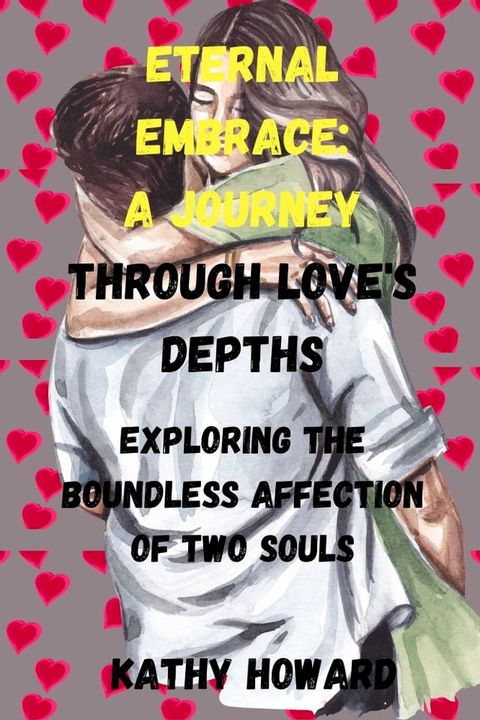 Eternal Embrace: A Journey Through Love's Depths(Kobo/電子書)