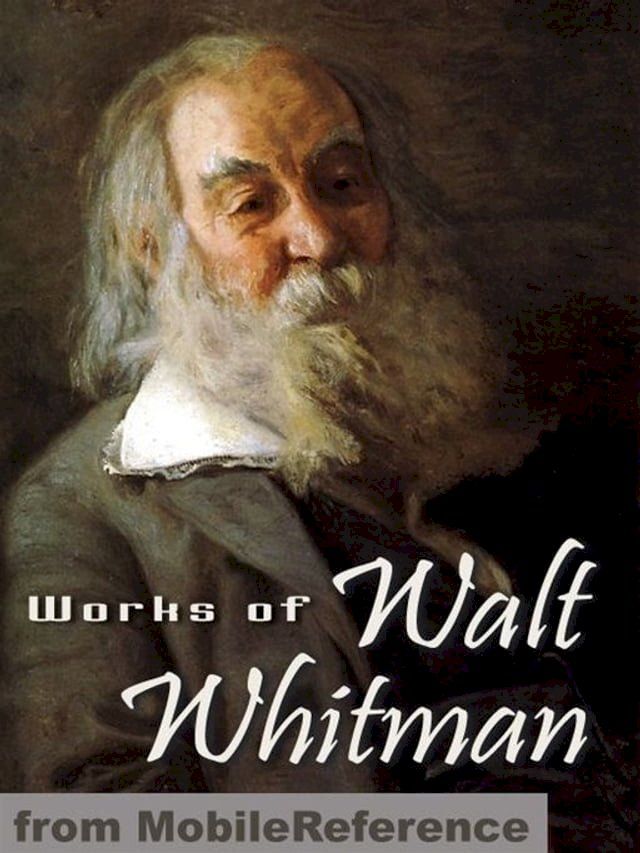  Works Of Walt Whitman: Including Leaves Of Grass, Specimen Days, Drum Taps & More (Mobi Collected Works)(Kobo/電子書)