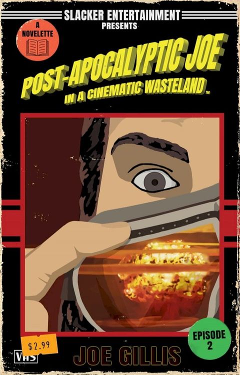 Post-Apocalyptic Joe in a Cinematic Wasteland - Episode 2: It's The End Of The World As We Know It, And I Don't Feel Fine(Kobo/電子書)