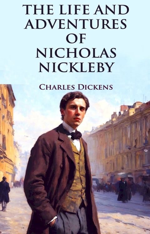 The Life and Adventures of Nicholas Nickleby(Kobo/電子書)