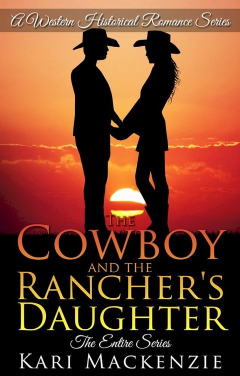 The Cowboy and the Rancher's Daughter: The Complete Boxed Set (A Western Historical Romance Series)(Kobo/電子書)