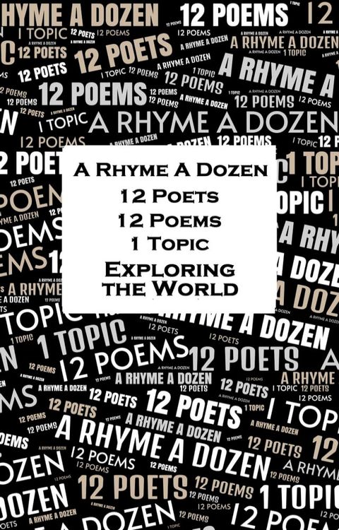 A Rhyme A Dozen - 12 Poets, 12 Poems, 1 Topic ― Exploring the World(Kobo/電子書)