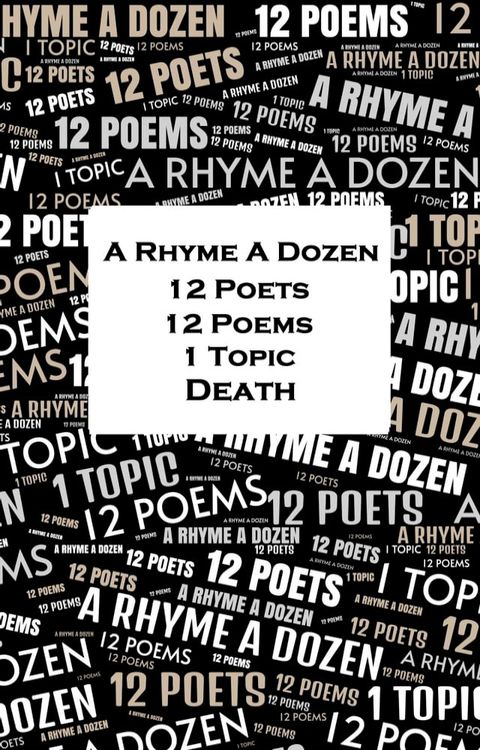 A Rhyme A Dozen - 12 Poets, 12 Poems, 1 Topic ― Death(Kobo/電子書)