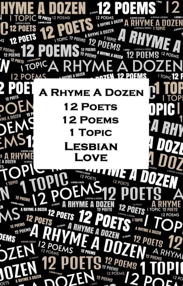  A Rhyme A Dozen - 12 Poets, 12 Poems, 1 Topic ― Lesbian Love(Kobo/電子書)