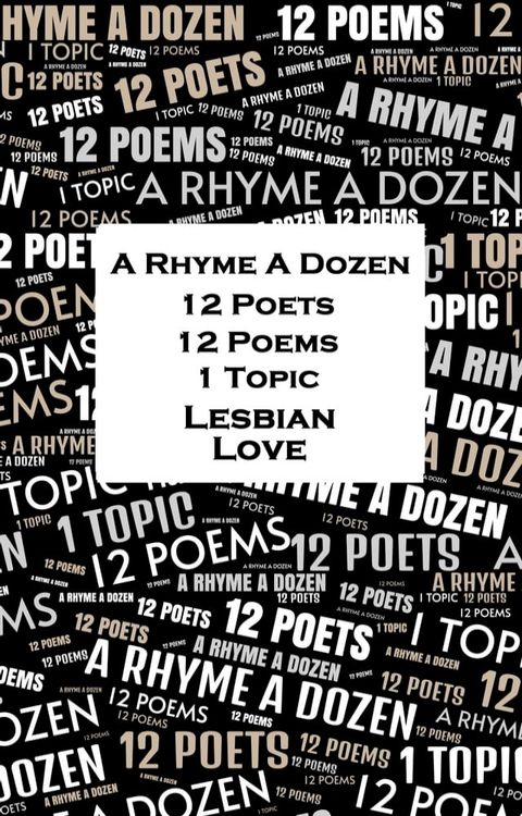 A Rhyme A Dozen - 12 Poets, 12 Poems, 1 Topic ― Lesbian Love(Kobo/電子書)