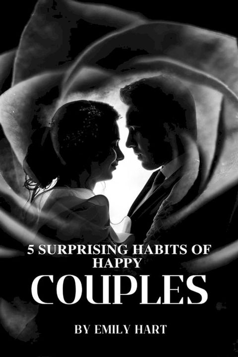 5 Surprising Habits Of Happy Couples(Kobo/電子書)