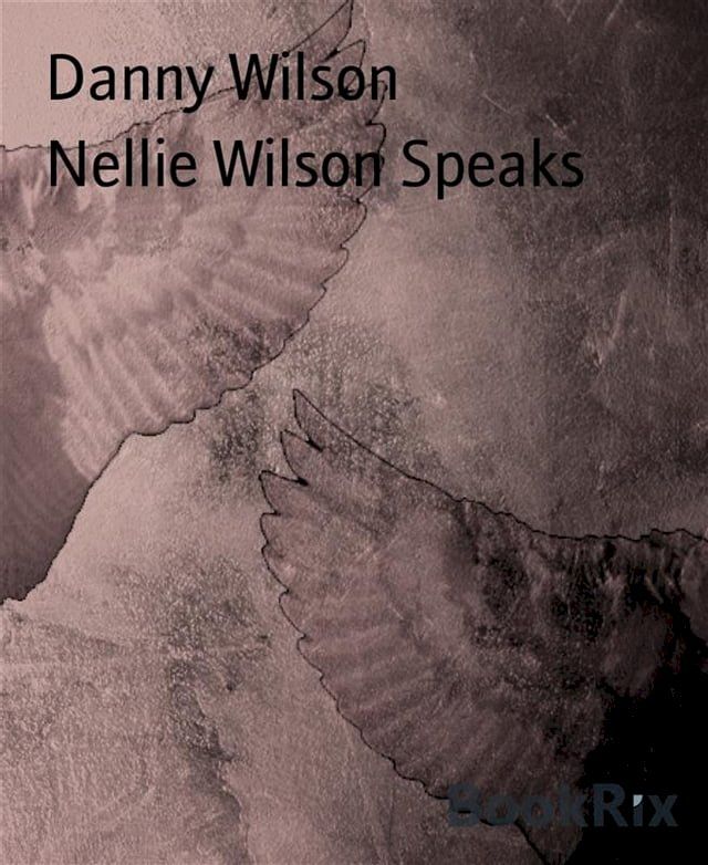  Nellie Wilson Speaks(Kobo/電子書)