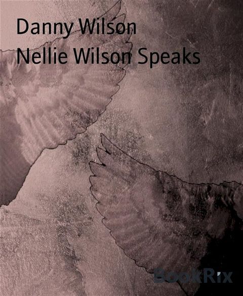 Nellie Wilson Speaks(Kobo/電子書)