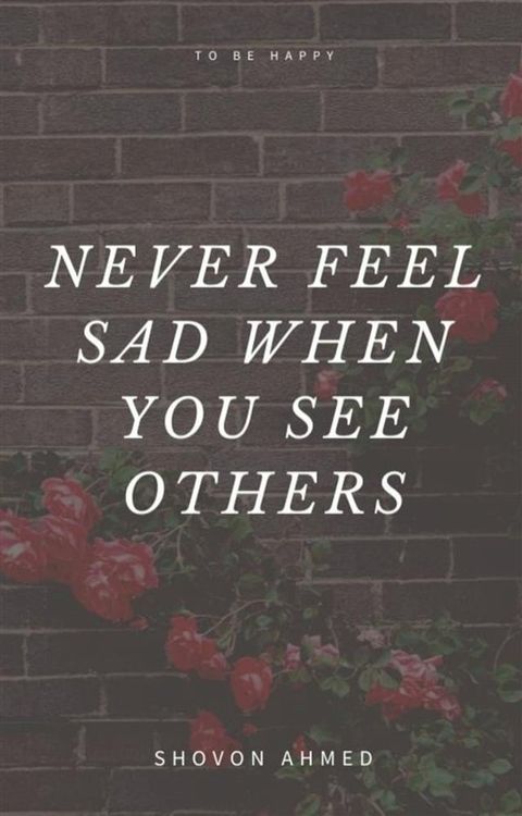 Never feel sad when you see others(Kobo/電子書)