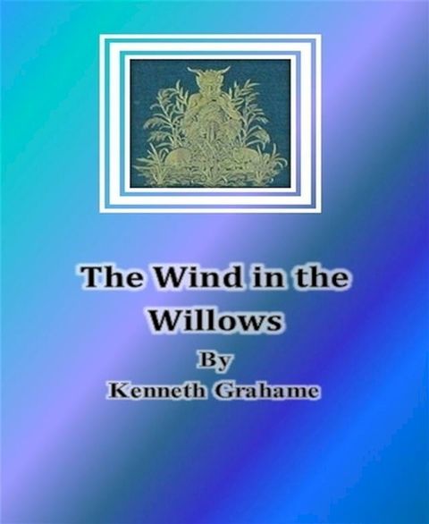 The Wind in the Willows By Kenneth Grahame(Kobo/電子書)