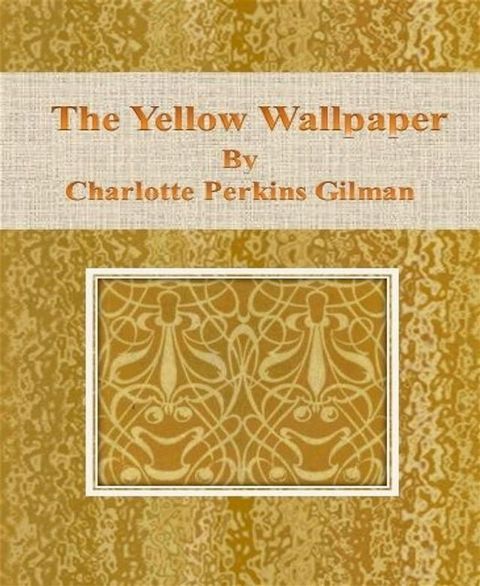 The Yellow Wallpaper by Charlotte Perkins Gilman(Kobo/電子書)