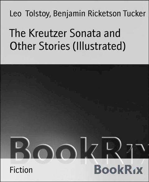 The Kreutzer Sonata and Other Stories (Illustrated)(Kobo/電子書)