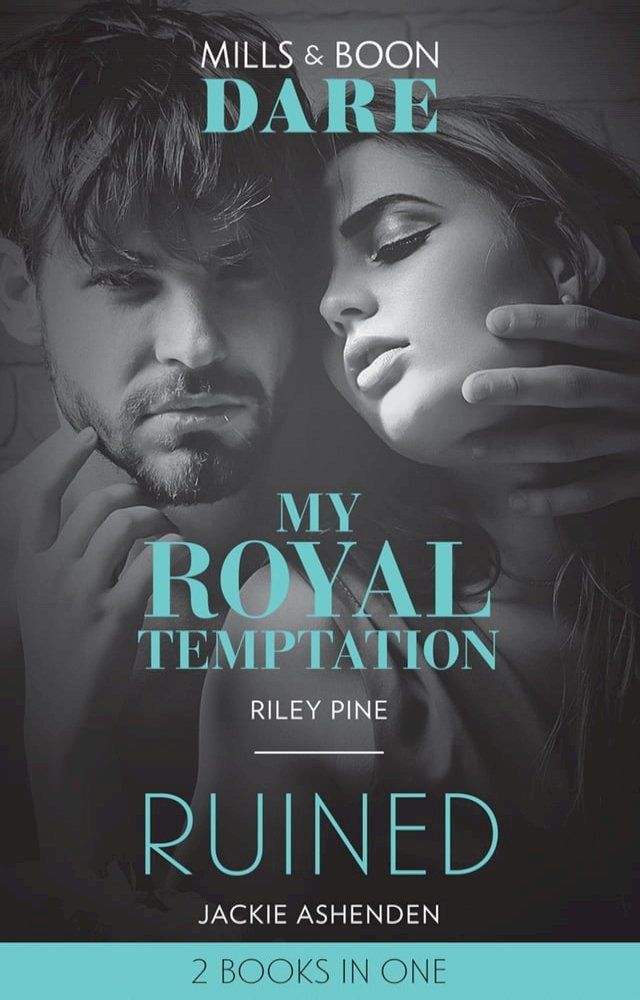  My Royal Temptation / Ruined: My Royal Temptation (Arrogant Heirs) / Ruined (The Knights of Ruin) (Mills & Boon Dare)(Kobo/電子書)