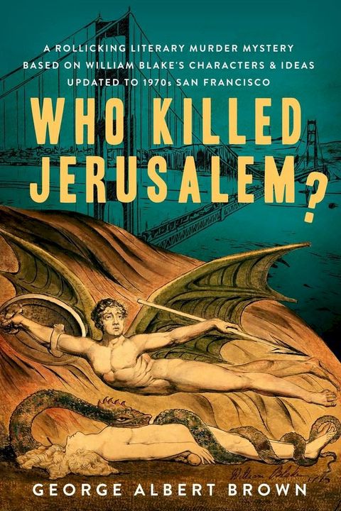 Who Killed Jerusalem? : A Rollicking Literary Murder Mystery Based On William Blake’s Characters & Ideas Updated To 1970s San Francisco(Kobo/電子書)