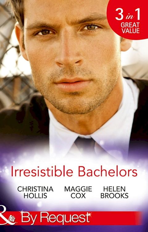 Irresistible Bachelors: The Count of Castelfino / Secretary by Day, Mistress by Night / Sweet Surrender with the Millionaire (Mills & Boon By Request)(Kobo/電子書)