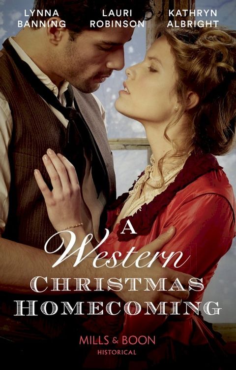 A Western Christmas Homecoming: Christmas Day Wedding Bells / Snowbound in Big Springs / Christmas with the Outlaw (Mills & Boon Historical)(Kobo/電子書)