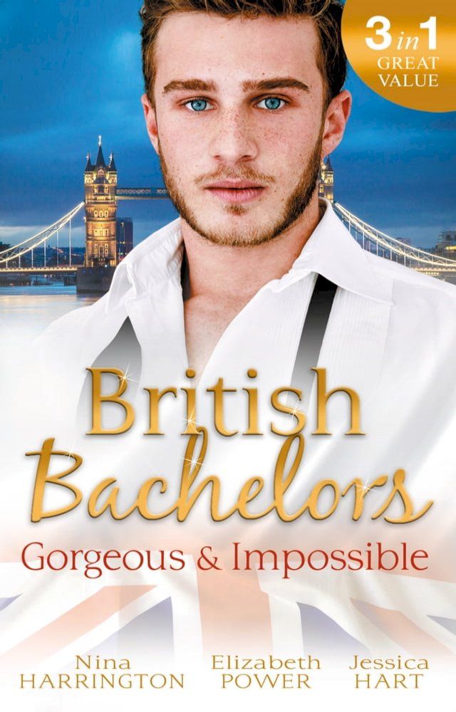  British Bachelors: Gorgeous and Impossible: My Greek Island Fling / Back in the Lion's Den / We'll Always Have Paris(Kobo/電子書)