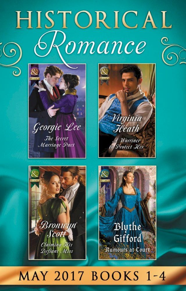  Historical Romance May 2017 Books 1 - 4: The Secret Marriage Pact / A Warriner to Protect Her / Claiming His Defiant Miss / Rumors at Court(Kobo/電子書)