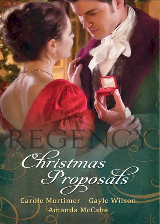  Regency Christmas Proposals: Christmas at Mulberry Hall / The Soldier's Christmas Miracle / Snowbound and Seduced(Kobo/電子書)