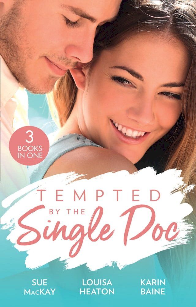  Tempted By The Single Doc: Breaking All Their Rules / One Life-Changing Night / The Doctor's Forbidden Fling(Kobo/電子書)