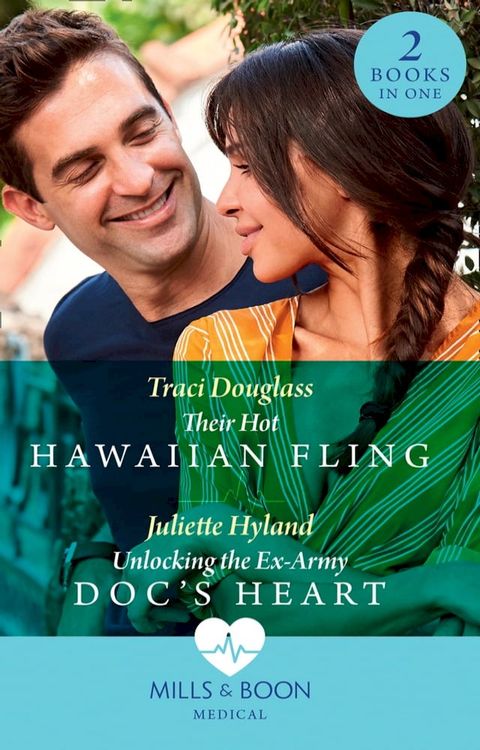 Their Hot Hawaiian Fling / Unlocking The Ex-Army Doc's Heart: Their Hot Hawaiian Fling / Unlocking the Ex-Army Doc's Heart (Mills & Boon Medical)(Kobo/電子書)