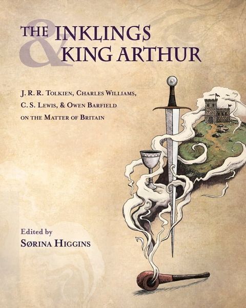 The Inklings and King Arthur: J.R.R. Tolkien, Charles Williams, C.S. Lewis, & Owen Barfield on the Matter of Britain(Kobo/電子書)