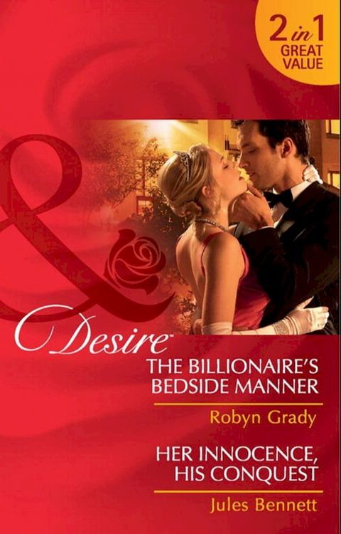 The Billionaire's Bedside Manner / Her Innocence, His Conquest: The Billionaire's Bedside Manner / Her Innocence, His Conquest (Mills & Boon Desire)(Kobo/電子書)