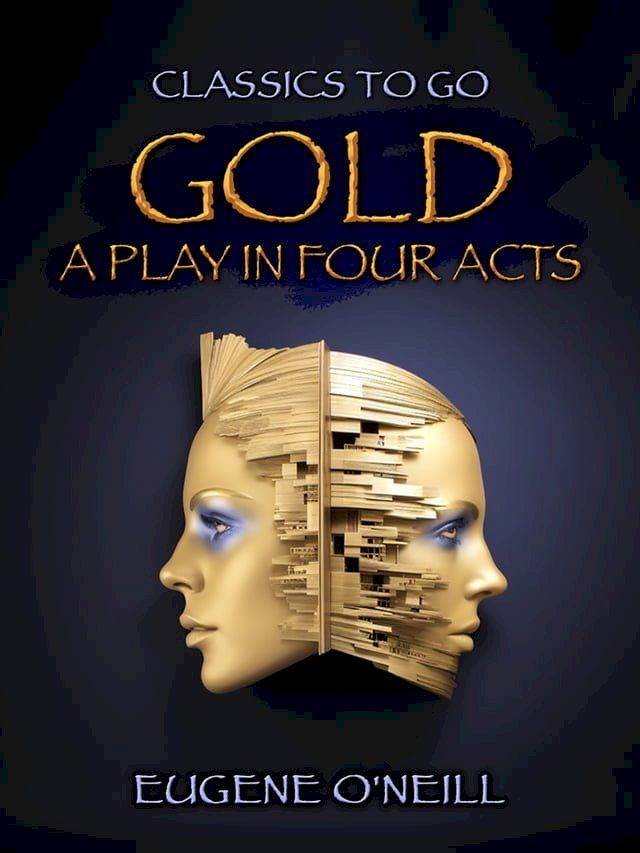  Gold, A Play In Four Acts(Kobo/電子書)