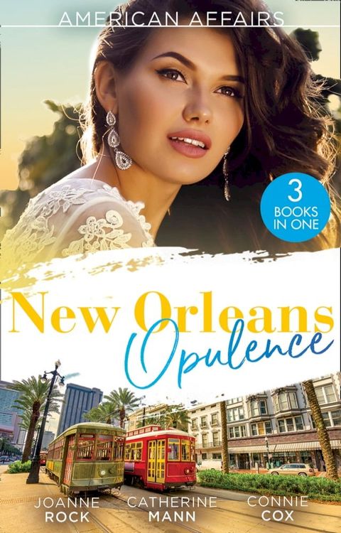 American Affairs: New Orleans Opulence: His Secretary's Surprise Fianc&eacute; (Bayou Billionaires) / Reunited with the Rebel Billionaire / When the Cameras Stop Rolling…(Kobo/電子書)