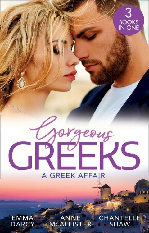 Gorgeous Greeks: A Greek Affair: An Offer She Can't Refuse / Breaking the Greek's Rules / The Greek's Acquisition(Kobo/電子書)