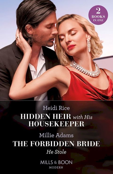 Hidden Heir With His Housekeeper / The Forbidden Bride He Stole: Hidden Heir with His Housekeeper (A Diamond in the Rough) / The Forbidden Bride He Stole (Mills & Boon Modern)(Kobo/電子書)