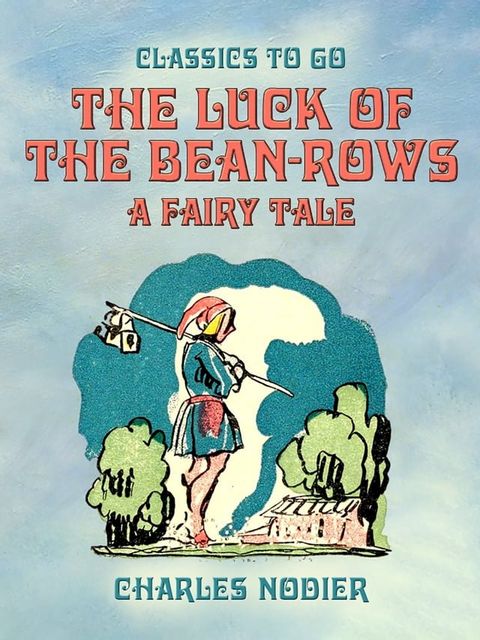 The Luck Of The Bean-Rows, A Fairy Tale(Kobo/電子書)