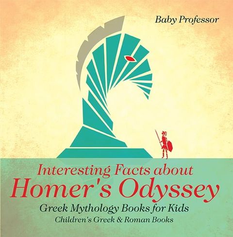 Interesting Facts about Homer's Odyssey - Greek Mythology Books for Kids  Children's Greek & Roman Books(Kobo/電子書)