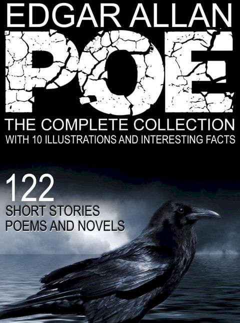 Edgar Allan Poe: The Complete Collection With 10 Illustrations and Interesting Facts. (122 Short Stories, Poems, and Novels).(Kobo/電子書)