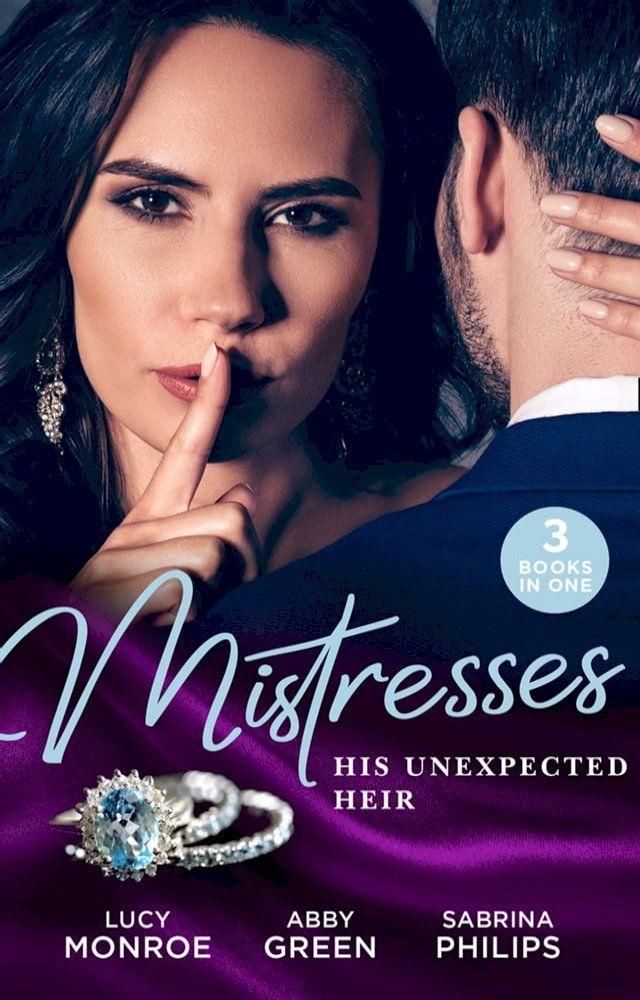  Mistresses: His Unexpected Heir: Valentino's Love-Child / Mistress to the Merciless Millionaire / Prince of Montéz, Pregnant Mistress(Kobo/電子書)