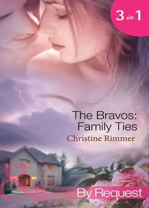 The Bravos: Family Ties: The Bravo Family Way / Married in Haste / From Here to Paternity (Bravo Family Ties) (Mills & Boon By Request)(Kobo/電子書)