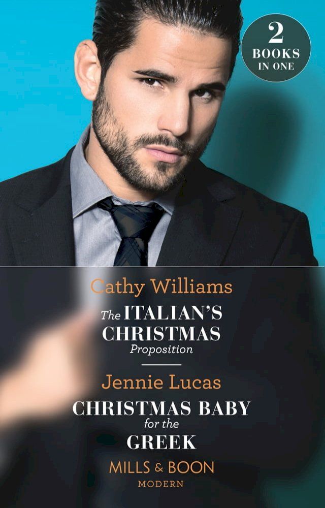  The Italian's Christmas Proposition / Christmas Baby For The Greek: The Italian's Christmas Proposition / Christmas Baby for the Greek (Mills & Boon Modern)(Kobo/電子書)