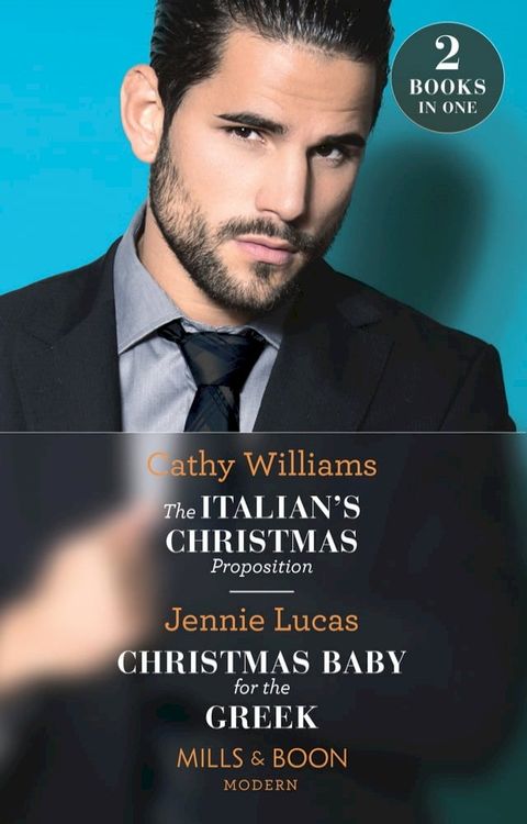 The Italian's Christmas Proposition / Christmas Baby For The Greek: The Italian's Christmas Proposition / Christmas Baby for the Greek (Mills & Boon Modern)(Kobo/電子書)