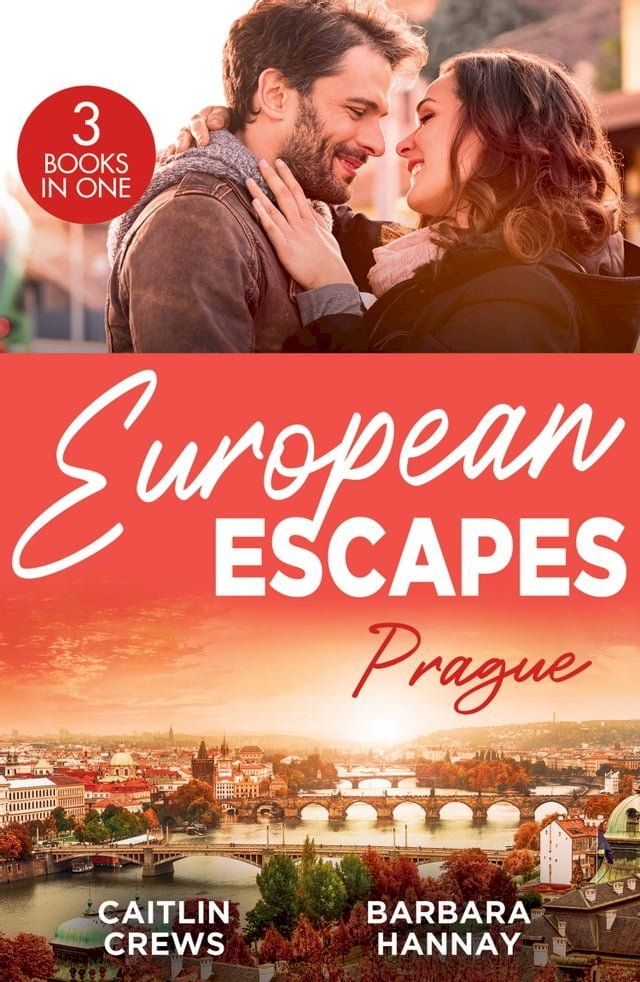  European Escapes: Prague: Not Just the Boss's Plaything / Bridesmaid Says, 'I Do!' / Just One More Night(Kobo/電子書)