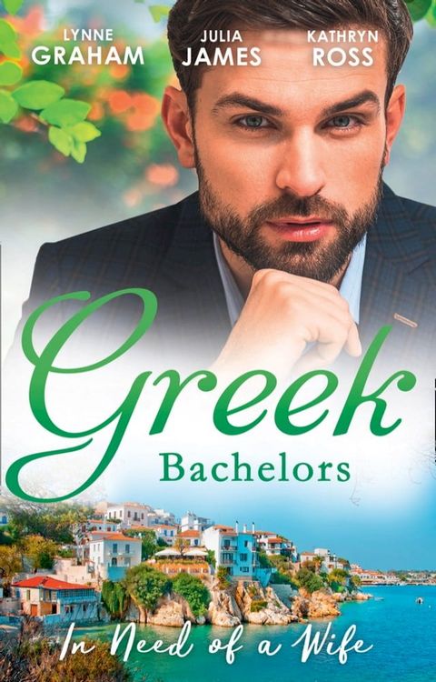 Greek Bachelors: In Need Of A Wife: Christakis's Rebellious Wife / Greek Tycoon, Waitress Wife / The Mediterranean's Wife by Contract(Kobo/電子書)