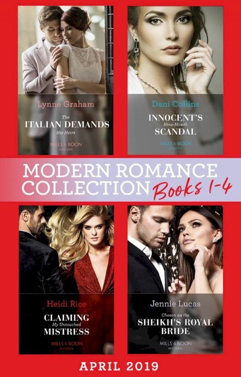 Modern Romance April 2019 Books 1-4: The Italian Demands His Heirs (Billionaires at the Altar) / Innocent's Nine-Month Scandal / Chosen as the Sheikh's Royal Bride / Claiming My Untouched Mistress(Kobo/電子書)