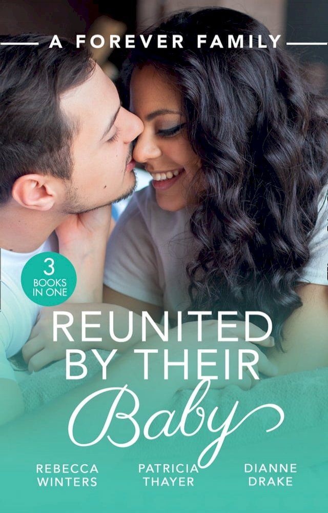  A Forever Family: Reunited By Their Baby: Baby out of the Blue (Tiny Miracles) / Her Baby Wish / Doctor, Mommy…Wife?(Kobo/電子書)