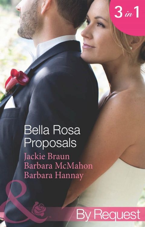 Bella Rosa Proposals: Star-Crossed Sweethearts (The Brides of Bella Rosa) / Firefighter's Doorstep Baby (The Brides of Bella Rosa) / The Bridesmaid's Baby (Baby Steps to Marriage…) (Mills & Boon By Request)(Kobo/電子書)